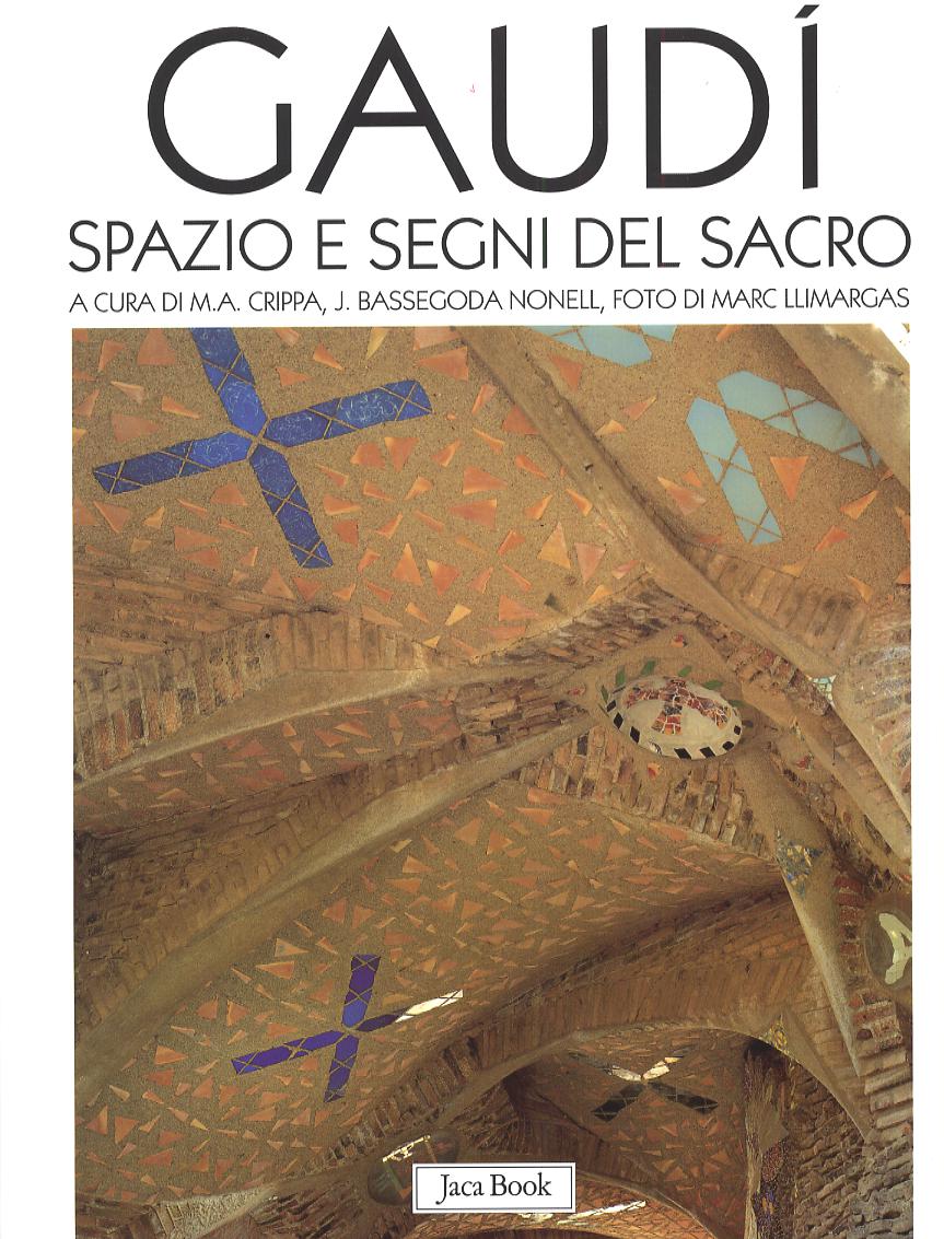 Gaudi. Spazio E Segni Del Sacro