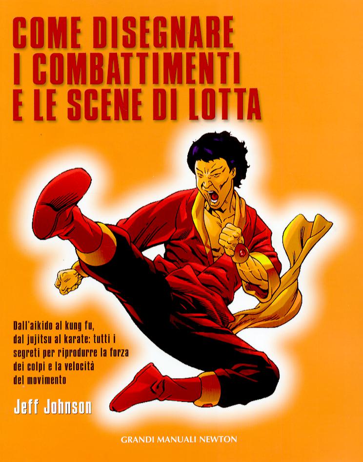 Come disegnare i combattimenti e le scene di lotta. Ediz. illustrata