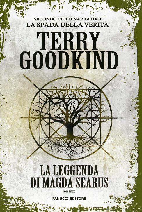 Leggenda di Magda Searus. Richard e Kahlan. La spada della verita . Secondo ciclo narrativo