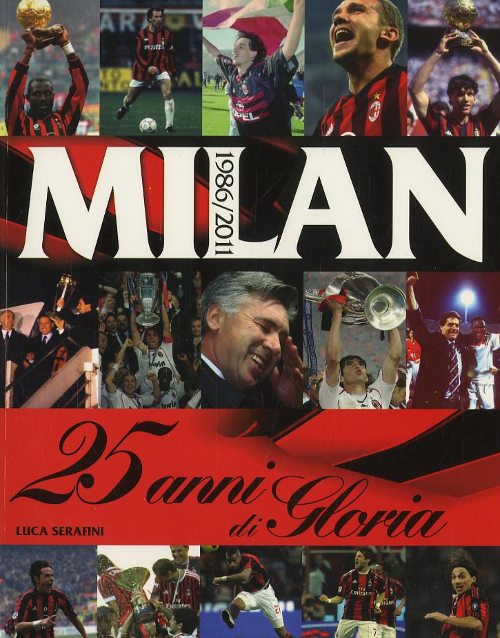 Milan. 25 anni di gloria. 1986-2011