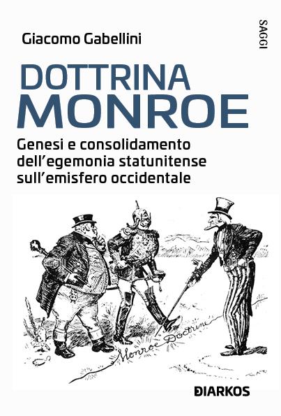 Dottrina Monroe. L egemonia statunitense sull  emisfero occidentale