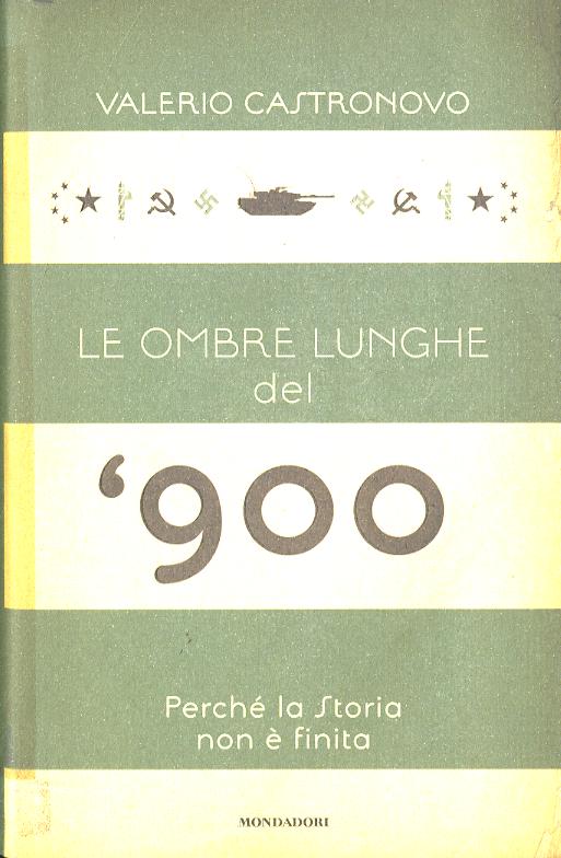 Ombre lunghe del Novecento. Perche  la storia non e  finita