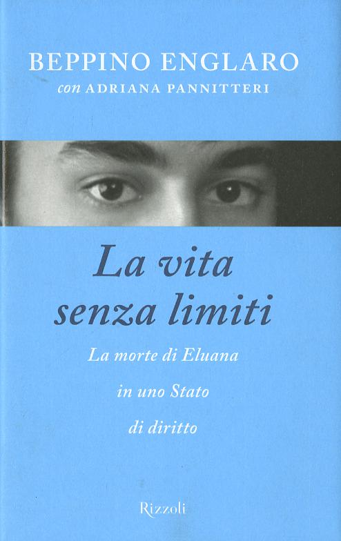 Vita senza limiti. La morte di Eluana in uno Stato di diritto