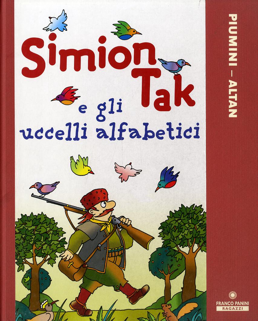 Simion Tak e gli uccelli alfabetici. Ediz. illustrata
