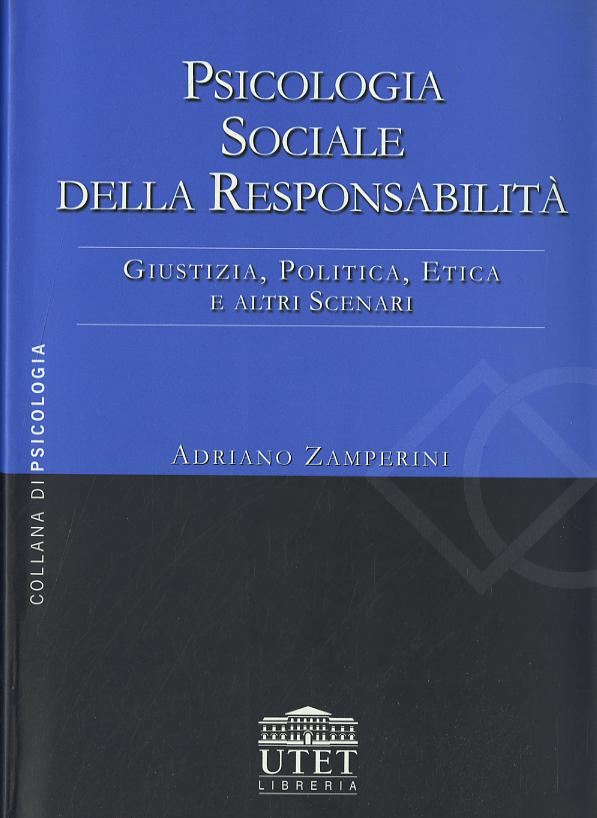 Psicologia sociale della responsabilita . Giustizia, politica, etica e altri scenari