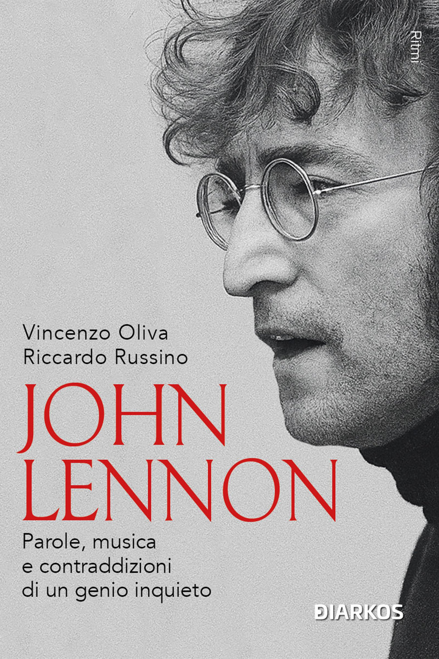 John Lennon. Parole, musica e contraddizioni di un genio inquieto. Nuova ediz.