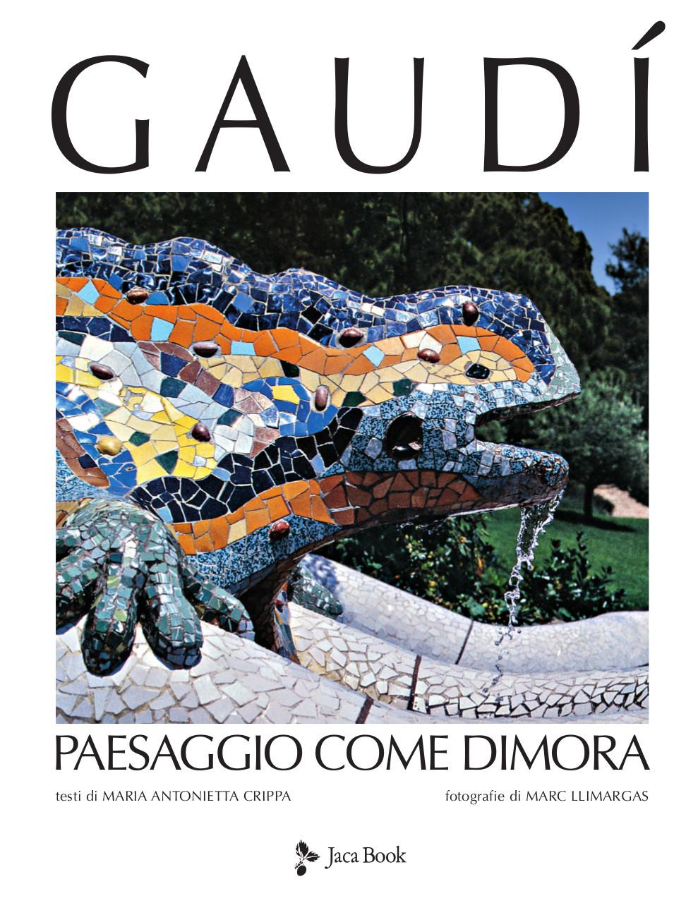 Gaudí. paesaggio come dimora