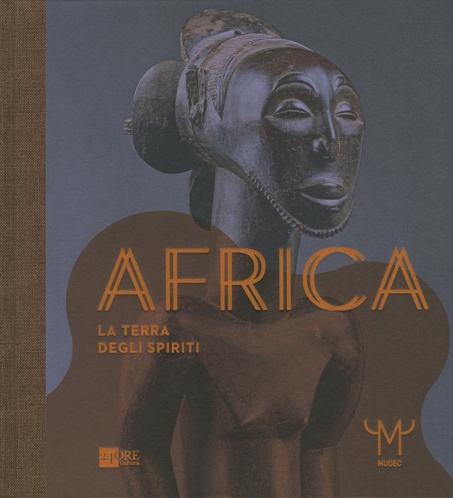Africa. La terra degli spiriti. Catalogo della mostra (Milano, 18 marzo-30 luglio 2015). Ediz. illustrata