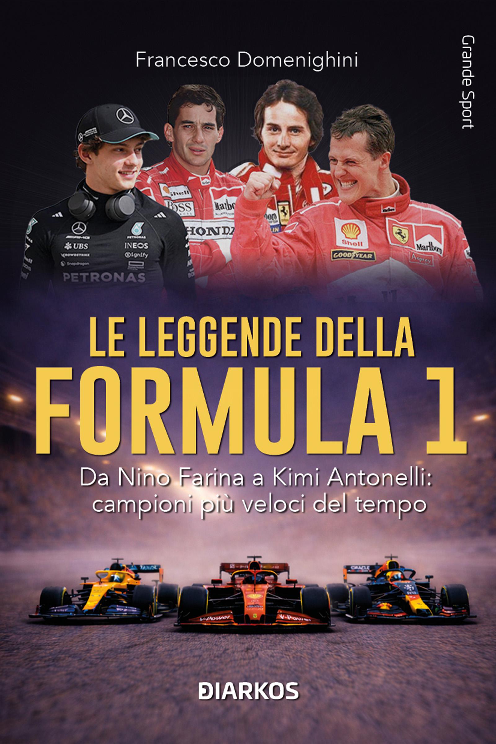 Leggende della Formula 1. Da Nino Farina a Kimi Antonelli: campioni piu  veloci del tempo. Nuova ediz.