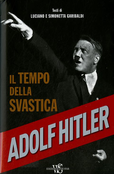 Adolf Hitler. Il tempo della svastica