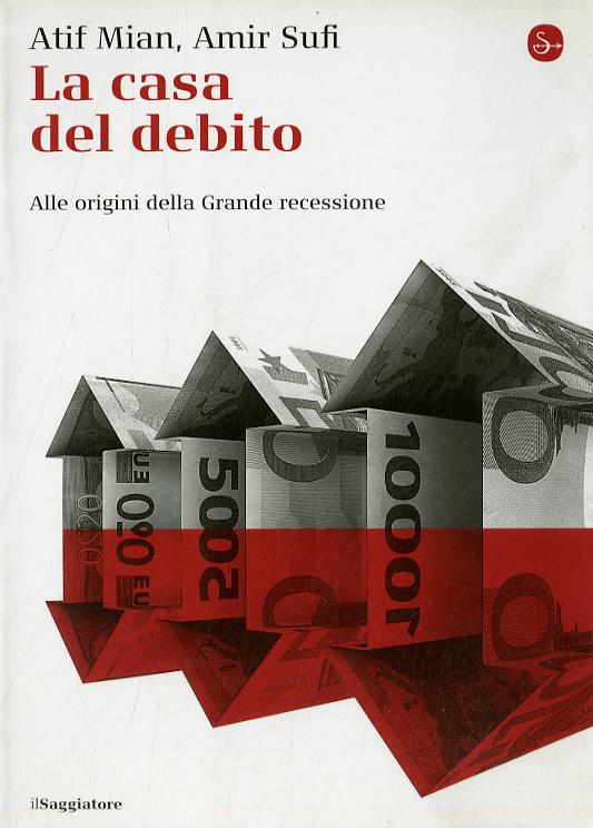 Casa del debito. Alle origini della Grande recessione