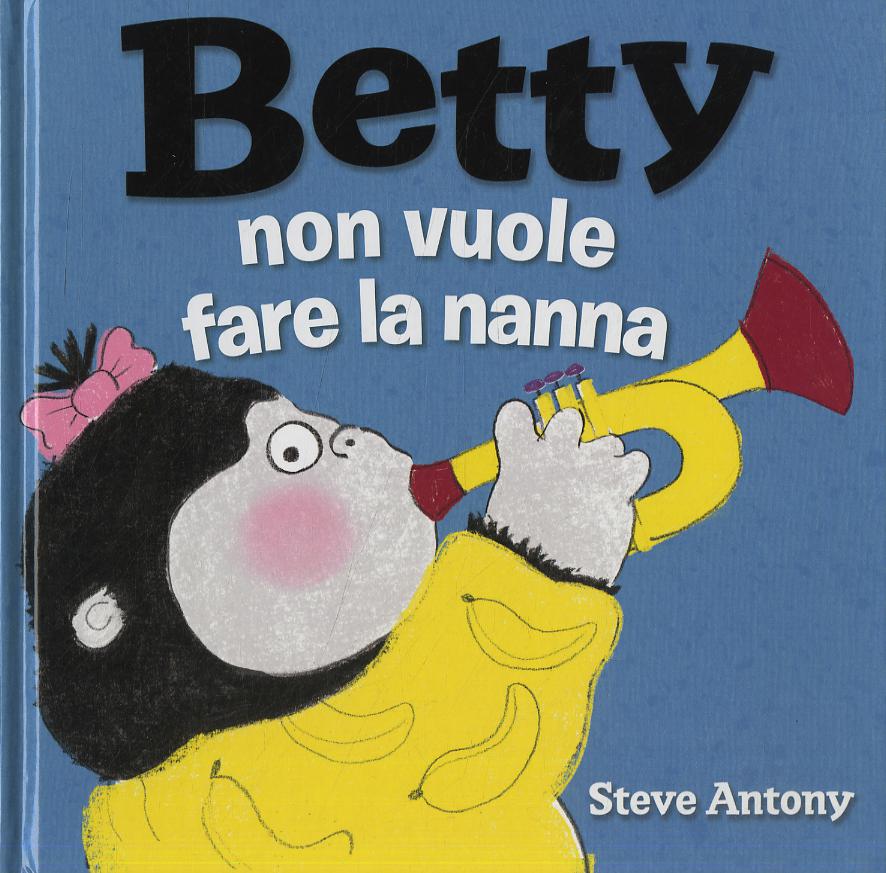 Betty non vuole fare la nanna. Ediz. a colori
