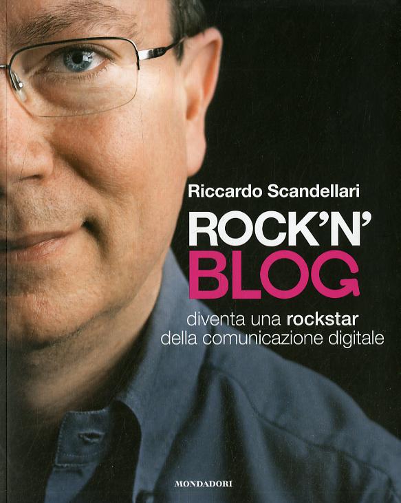 Rock n blog. Diventa una rockstar della comunicazione digitale