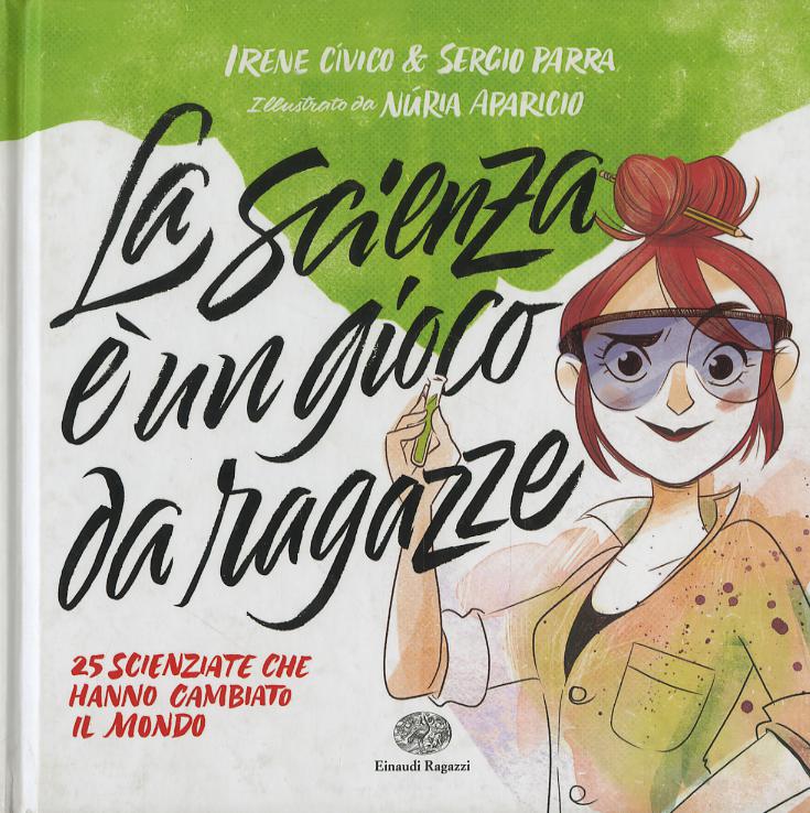 Scienza e  un gioco da ragazze. 25 scienziate che hanno cambiato il mondo