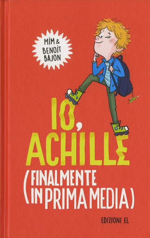 Io, Achille (finalmente in prima media). Ediz. illustrata