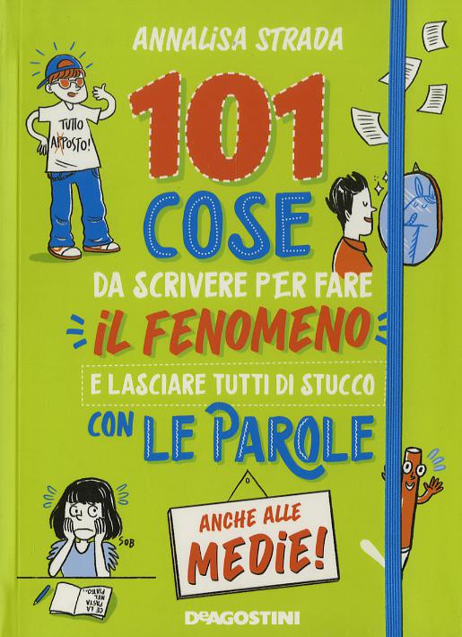 101 cose da scrivere per fare il fenomeno e lasciare tutti di stucco con le parole anche alle medie!