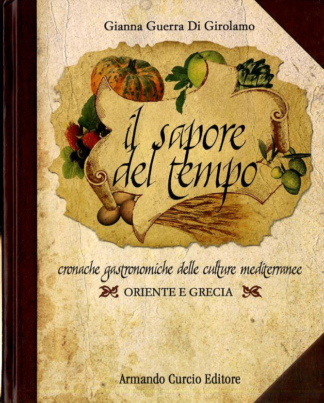 Sapore del tempo. Cronache gastronomiche delle culture mediterranee. Oriente e Grecia