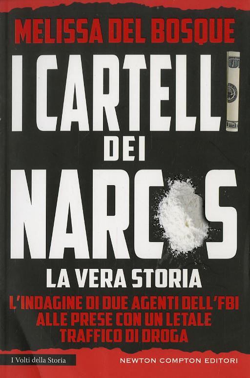 Cartelli dei narcos. La vera storia