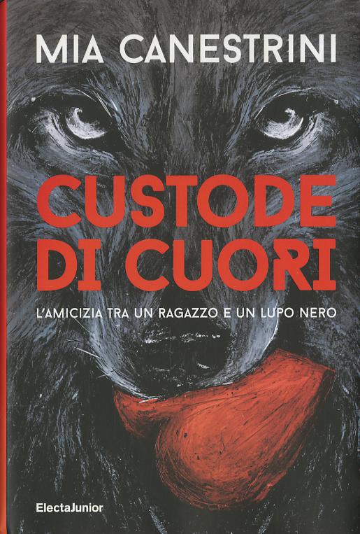 Custode di cuori. L amicizia tra un ragazzo e un lupo nero