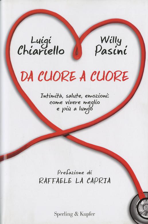 Da cuore a cuore. Intimita , salute, emozioni: come vivere meglio e piu  a lungo