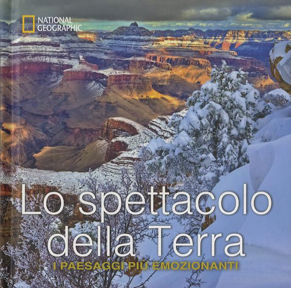 Spettacolo della terra. I paesaggi piu  emozionanti. Ediz. a colori