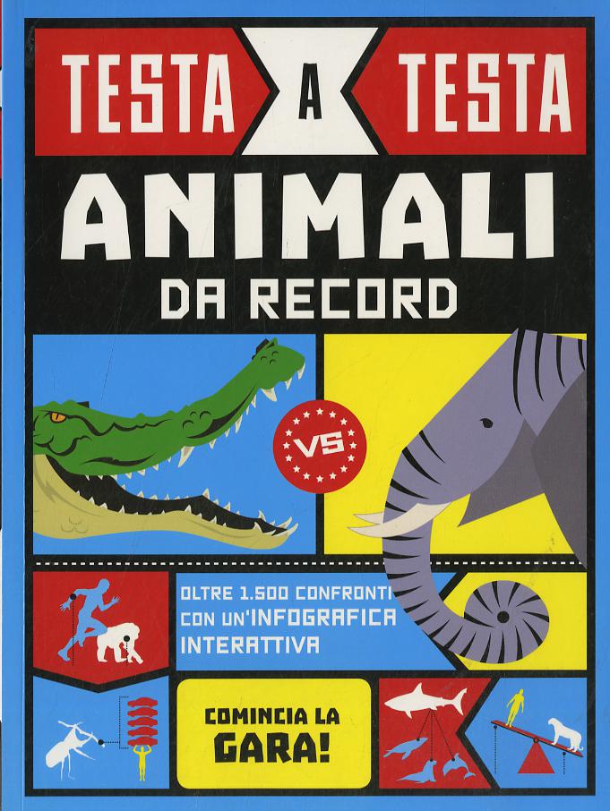 Animali da record. Testa a testa. Ediz. illustrata