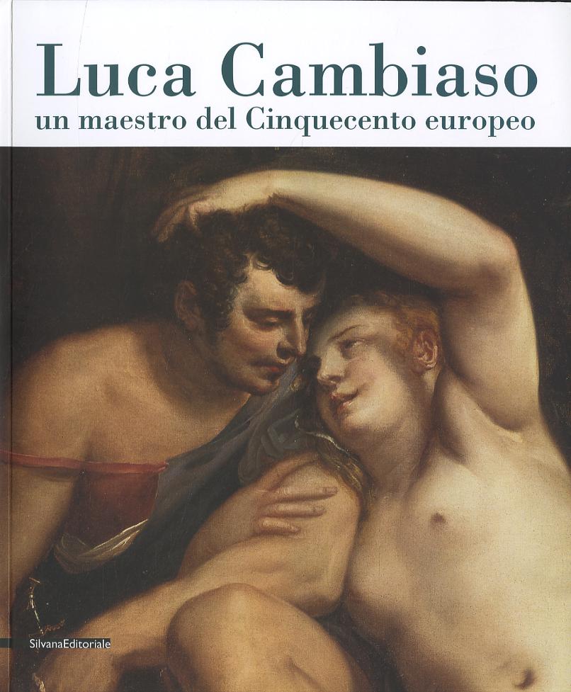 Luca Cambiaso, un maestro del Cinquecento europeo. Catalogo della mostra (Genova, 3 marzo-8 luglio 2007). Ediz. illustrata