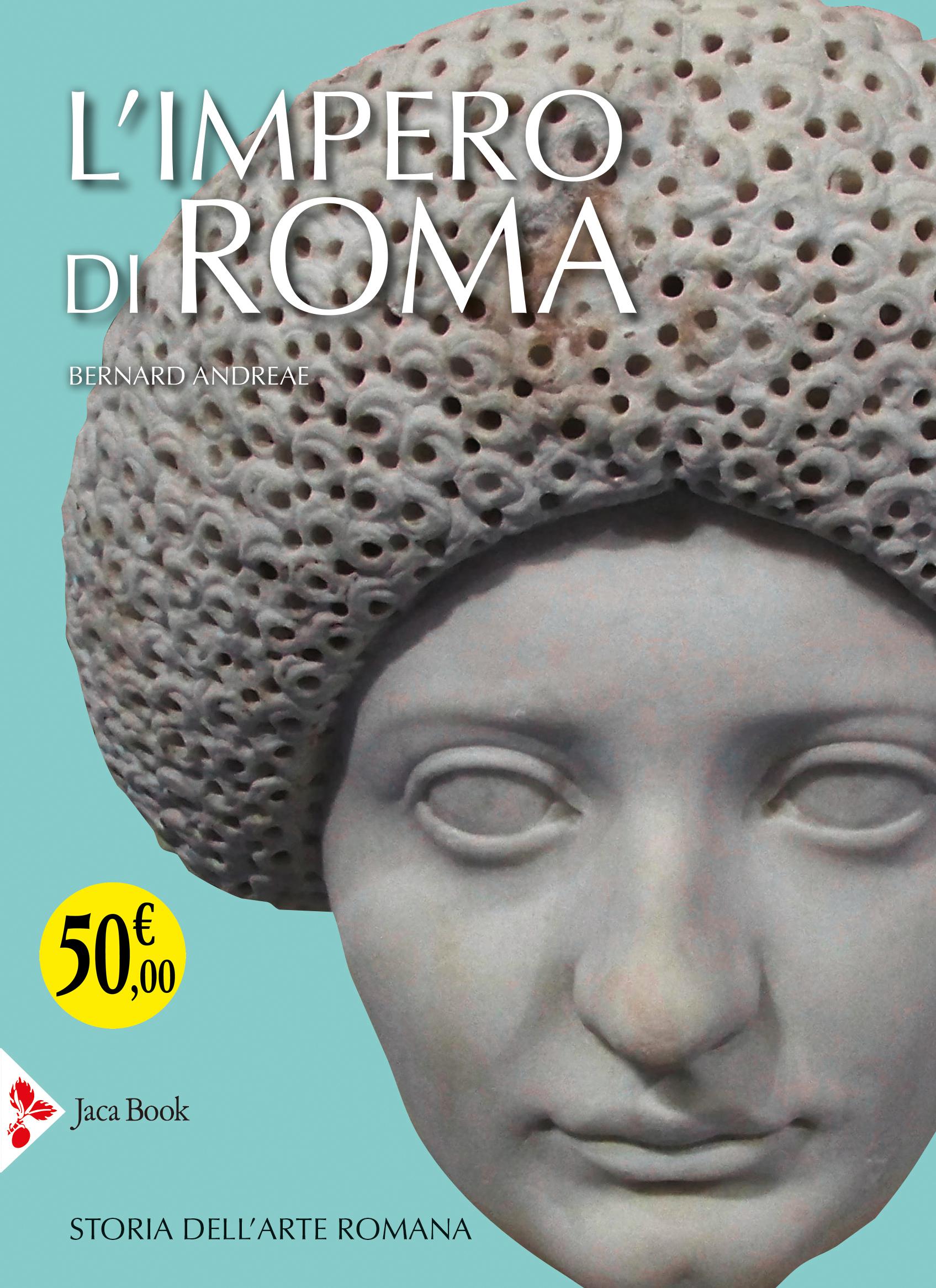 Impero di Roma. Storia dell arte romana. Ediz. illustrata