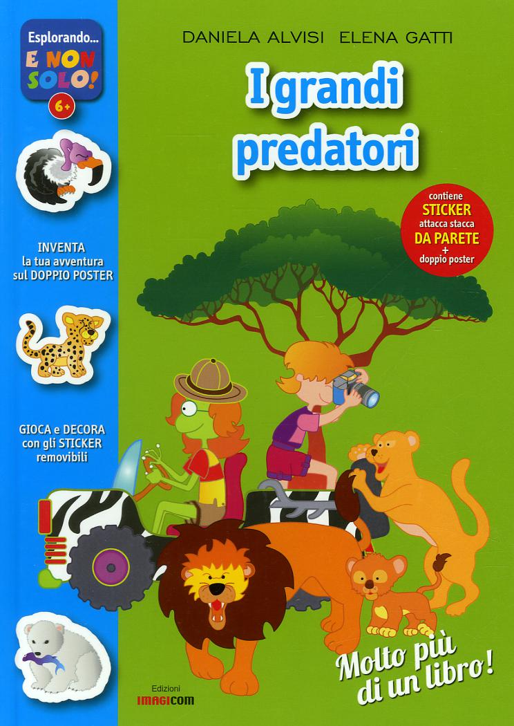 Grandi predatori nel mondo. Con adesivi. Con poster. Ediz. illustrata