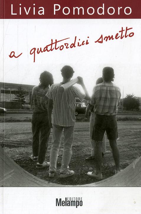 A quattordici smetto. Ragazzi senza piu  paura