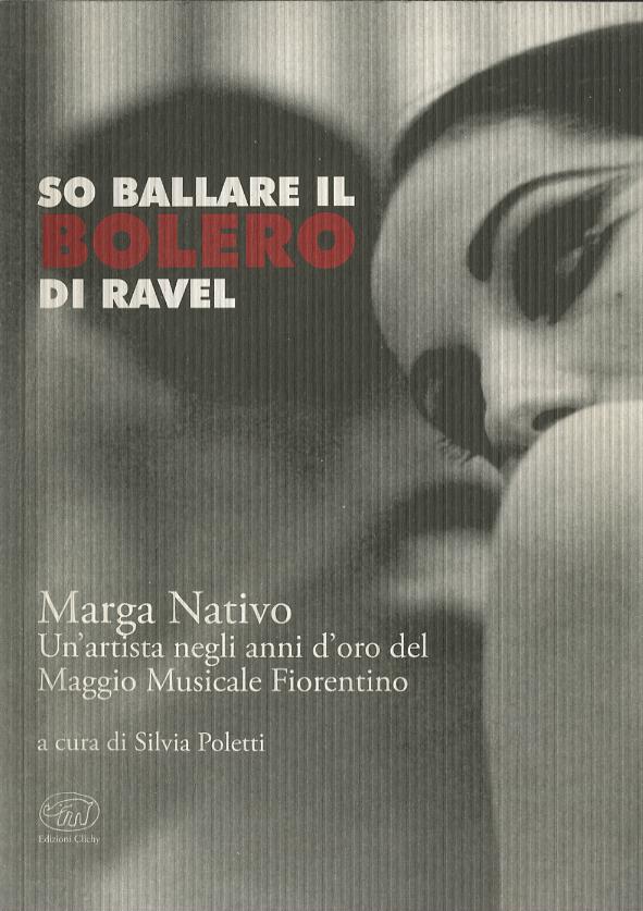 So ballare il Bolero di Ravel. Marga Nativo. Un artista negli anni d oro del Maggio Musicale Fiorentino