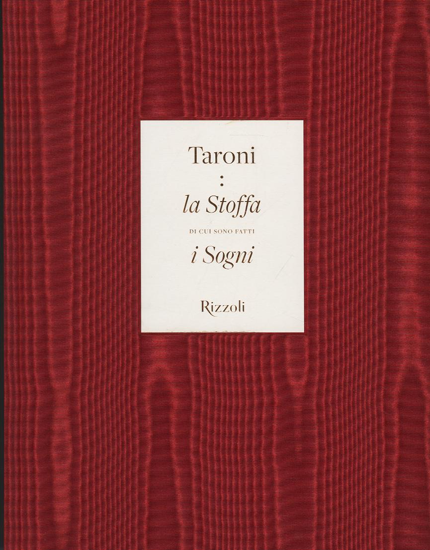 Taroni. La stoffa di cui sono fatti i sogni. Ediz. a colori