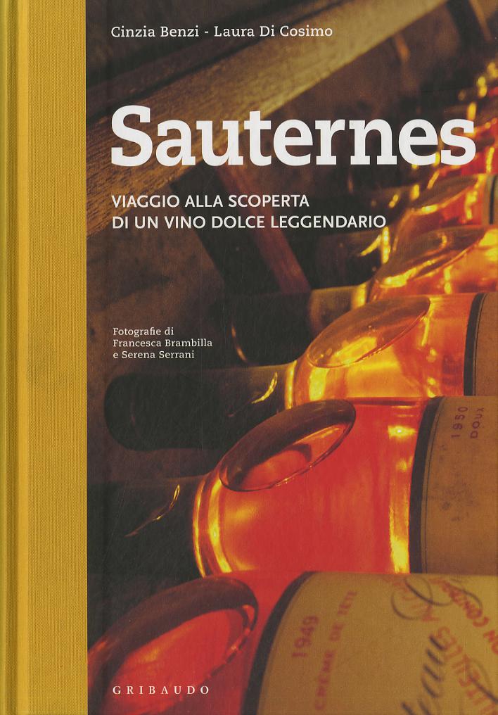 Sauternes. Viaggio alla scoperta di un vino dolce leggendario. Ediz. illustrata