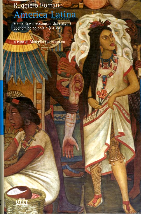 America latina. Elementi e meccanismi del sistema economico coloniale (secoli XVI-XVIII)