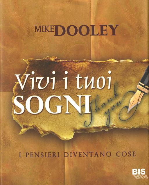 Vivi i tuoi sogni. I pensieri diventano cose