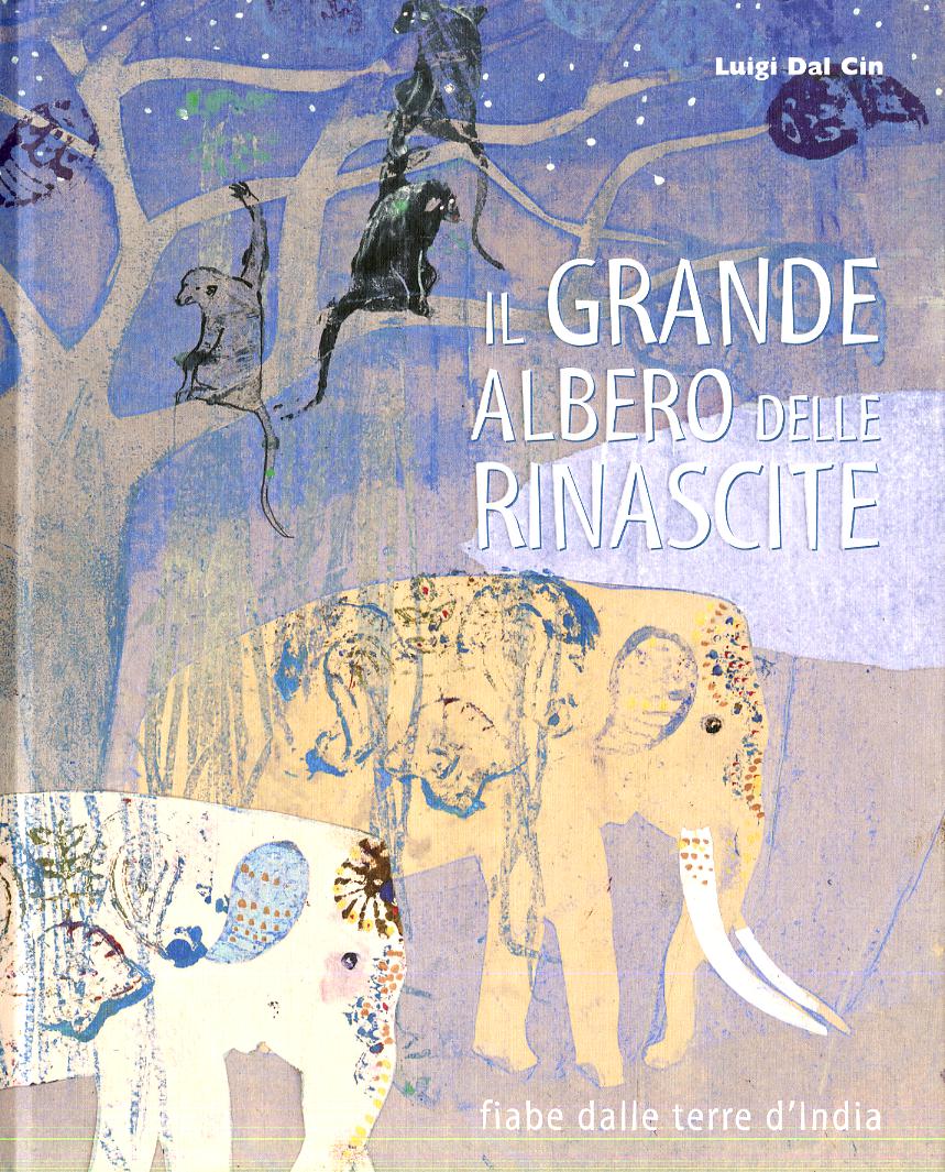 Grande albero delle rinascite. Fiabe dalle terre d India. Ediz. illustrata