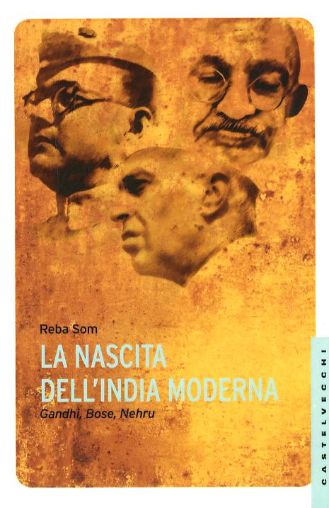 Nascita dell India moderna. Gandhi, Bose, Nehru