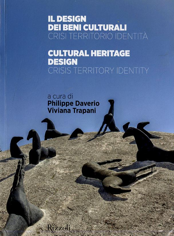 Design dei beni culturali. Crisi, territorio, identita -Cultural heritage design. Crisis, territory, identity. Ediz. bilingue