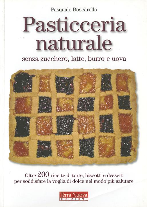 Pasticceria naturale senza zucchero, latte, burro e uova