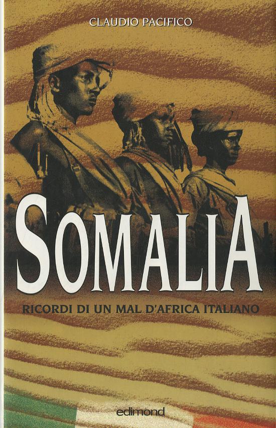Somalia. Ricordi di un mal d Africa italiano