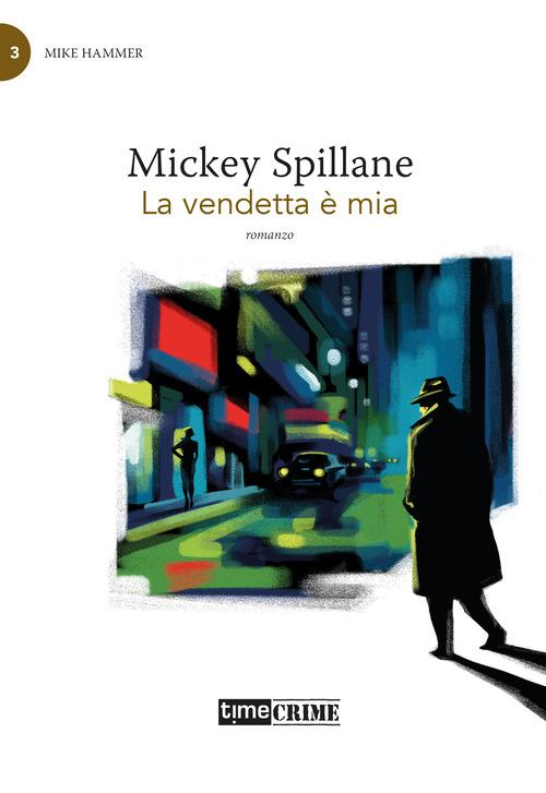 Vendetta e  mia. Mike Hammer