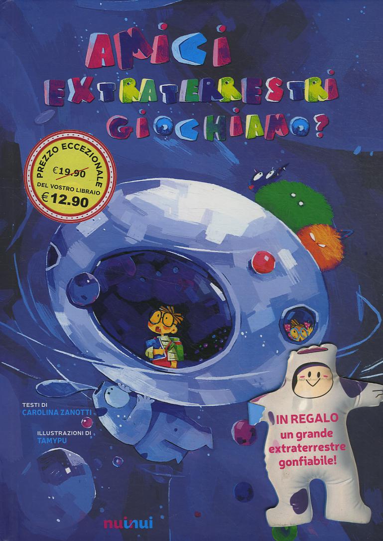 Amici extraterrestri... giochiamo? Ediz. a colori. Con extraterrestre gonfiabile