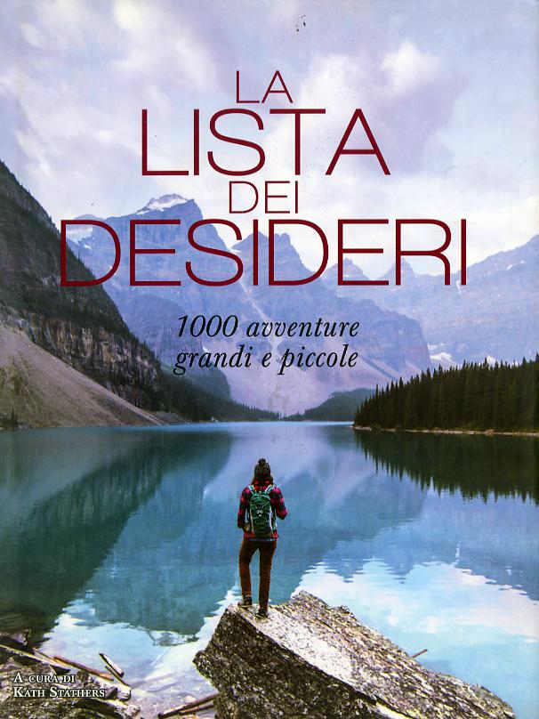 Lista dei desideri. 1000 avventure grandi e piccole. Ediz. a colori