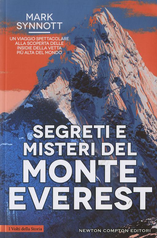 Segreti e misteri del Monte Everest. Un viaggio spettacolare alla scoperta delle insidie della vetta piu  alta del mondo