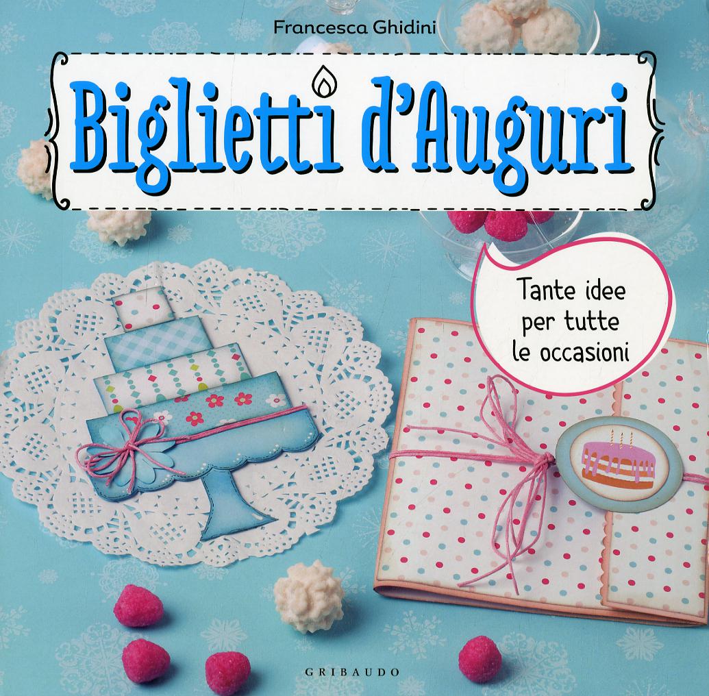 Biglietti d auguri. Tante idee per tutte le occasioni. Con adesivi