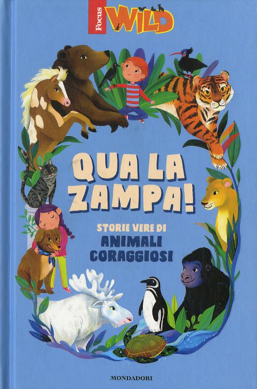 Qua la zampa! Storie vere di animali coraggiosi