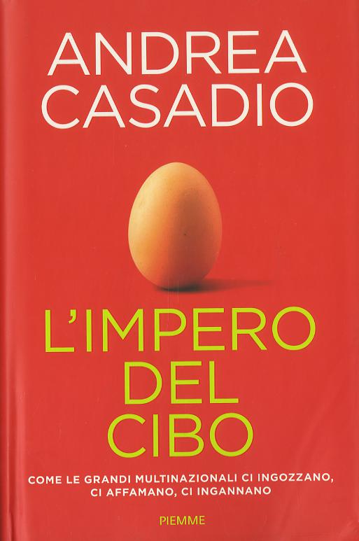 Impero del cibo. Come le grandi multinazionali ci ingozzano, ci affamano, ci ingannano