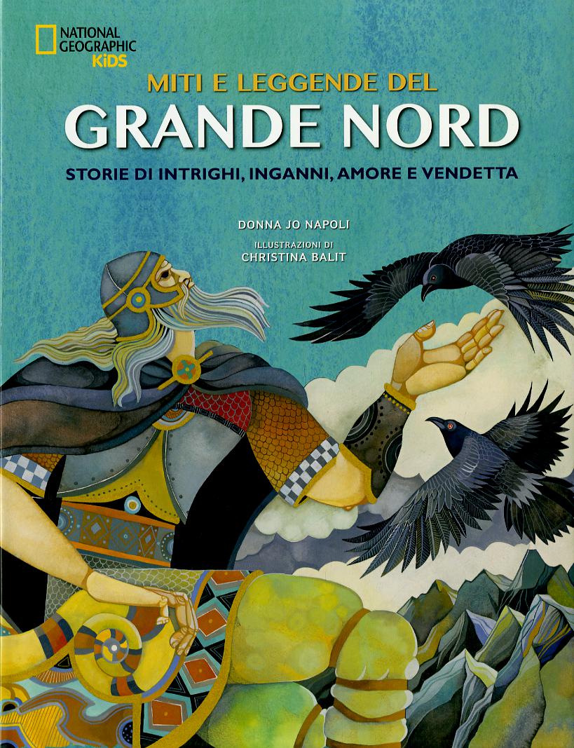 Miti e leggende del grande Nord. Storie di intrighi, inganni, amore e vendetta. Ediz. a colori