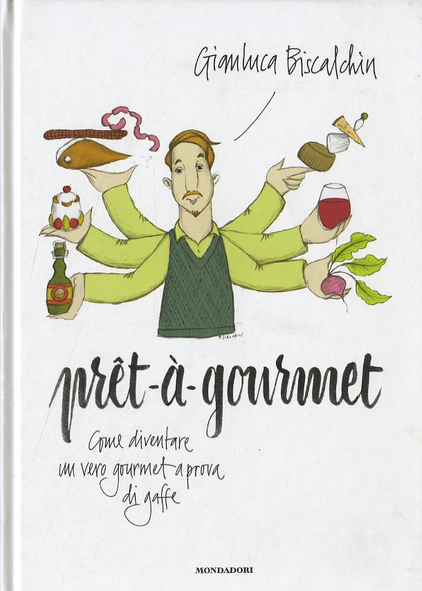 Pret-a -gourmet. Come diventare un vero gourmet a prova di gaffe