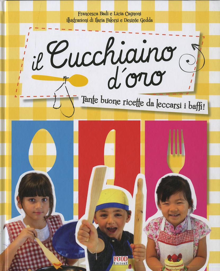Cucchiaino d oro. Tante buone ricette da leccarsi i baffi!